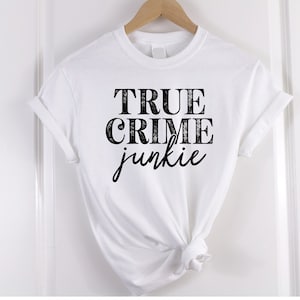 True crime junkie print novelty joke funny design printed ladies/mens white t-shirt - S-2XL funny/joke