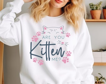 Are you kitten me? - funny joke novelty cat lovers gift sweater sweatshirt jumper