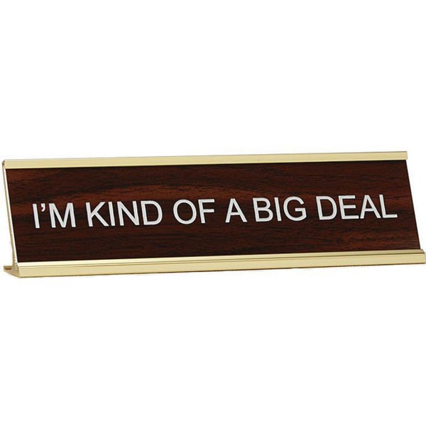 I'm Kind of a Big Deal ~ Office Desk Name Plate With Holder ~ Gift / Office Present / Christmas ~ Laser engraved