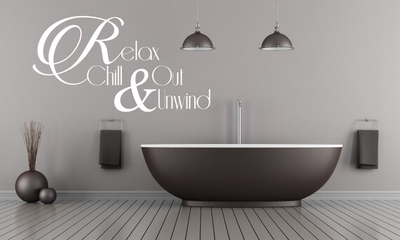 Relax, Chill Out & Unwind. Bathroom vinyl wall decal art sticker. Any color or size.(#20)
