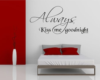 Always kiss me goodnight. Any colour and size. Vinyl wall art decal sticker quote.(#36)
