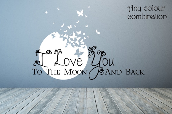 I Love You to the Moon and Back wall quote with Moon and Butterflies. Wall decal sticker art. Any colour and size. (#43)