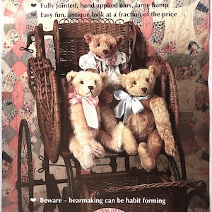 May include: A pattern for a 16 inch tall 1903 bear featuring three teddy bears in a wicker carriage. The text includes: 1903 Bear, 16 inch tall - dress pattern included, A faithful reproduction of a much loved old bear, Fully jointed, hand applied ears, large hump, Easy fun, antique look at a fraction of the price, Beware - bearmaking can be habit forming, Original Designs Gooseberry Hill.