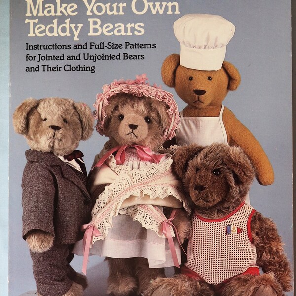 Make Your Own Teddy Bears by Doris King.  Stuffed bears and clothes patterns and instruction book.