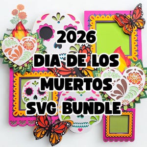 May include: A digital graphic design set featuring the text 2026 DIA DE LOS MUERTOS SVG BUNDLE, surrounded by layered paper-style illustrations of white sugar skulls, orange and black monarch butterflies, floral hearts, and colorful frames.
