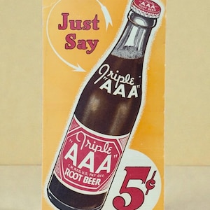 May include: Vintage advertisement for Triple AAA Root Beer. The image features a bottle of root beer with a red and white label, set against a yellow background. Text includes "Just Say" and the price "5¢".