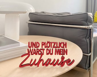 Und plötzlich warst du mein Zuhause - Holz Dekoschriftzug