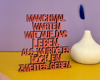 Sometimes we wait for life as if there were a second one - Decorative wooden lettering 3D