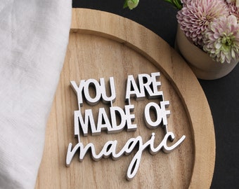 you are made of magic - Holzschriftzug 3D