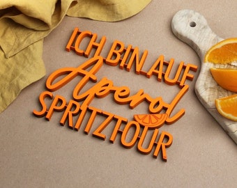 Ich bin auf Aperol Spritztour - 3D Holzschriftzug