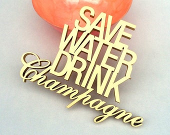 Save water drink champagne" Deko Holzschriftzug