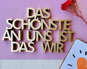 Das Schönste an uns ist das wir - 3D Holz Schriftzug & Wand Deko