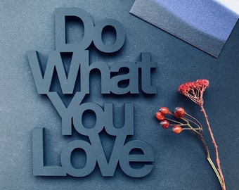 Do What You Love - 3D Holzschriftzug & Wand Deko