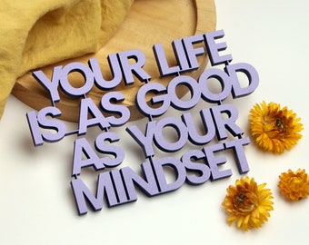 your life is as good as your mindset - 3D Holzschriftzug