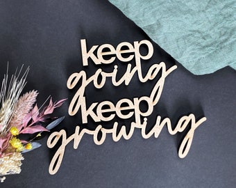 Keep going keep growing - 3D Holzschriftzug