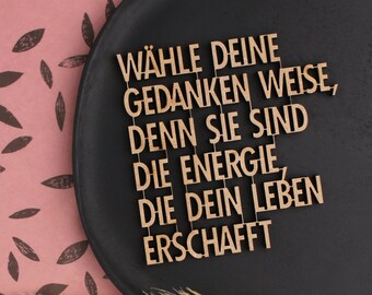 Wähle Deine Gedanken weise, denn sie sind die Energie, die Dein Leben erschaffen - 3D Holzschriftzug