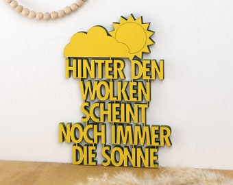 Hinter den Wolken scheint noch immer die Sonne -  Deko Holzschriftzug 3D