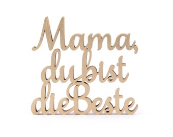 Mama du bist die Beste" Deko Holzschriftzug