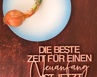 Die beste Zeit für einen Neuanfang ist jetzt -  Deko Holzschriftzug 3D