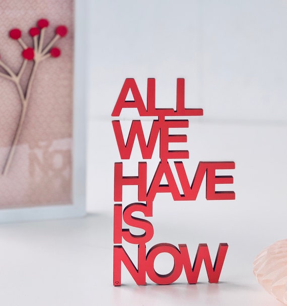 All We Have is Now Schriftzug 3D - Etsy