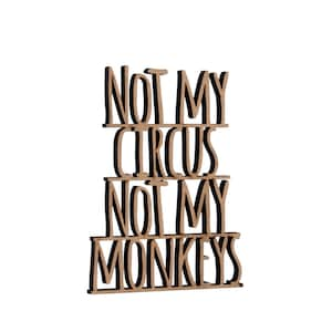 Not my circus not my monkeys - 3D Holzschrift