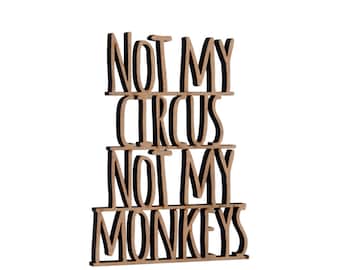 Not my circus not my monkeys - 3D Holzschrift
