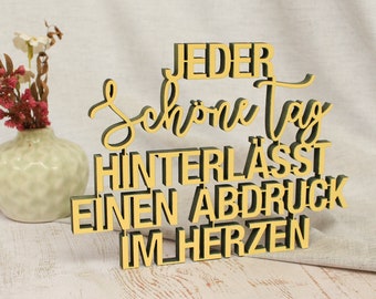 Jeder schöne Tag hinterlässt einen Abdruck im Herzen -  Deko Holzschriftzug 3D