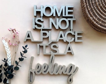 Home is not a place it s a feeling - Schriftzug 3D