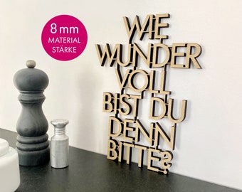 Wie wundervoll bist du denn bitte? - Holzschriftzug 3D