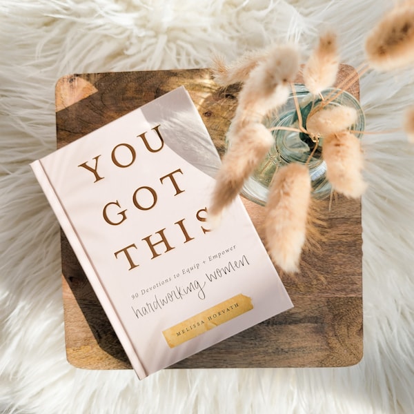 You Got This: 90 Devotions to Empower Hardworking Women Devotional Book