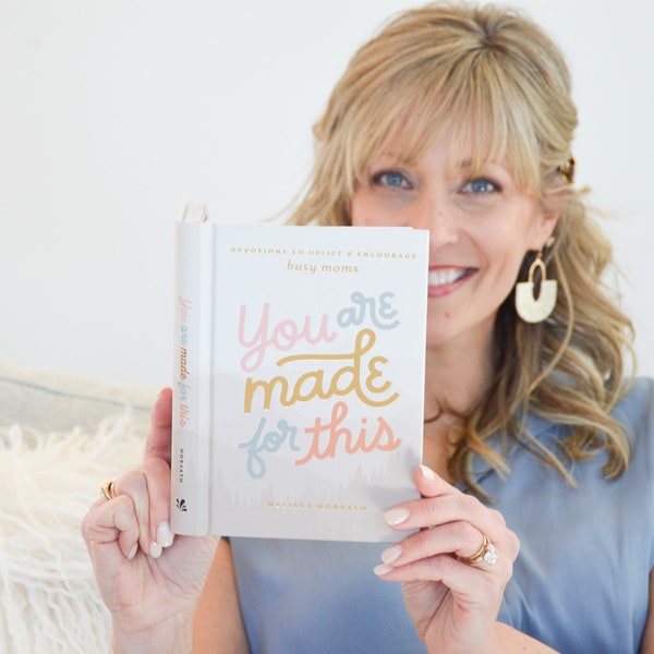 You Are Made For This : Devotions to Uplift and Encourage Moms