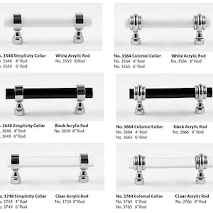 May include: A set of six cabinet pulls with different colored acrylic rods and collars. The pulls are available in white, black, and clear acrylic rods. The collars are available in simplicity and colonial styles. The pulls are available in 4-inch and 6-inch lengths.