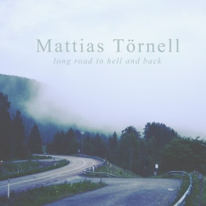 May include: A winding road through a misty forest with the text "Mattias Törnell long road to hell and back" at the top of the image.