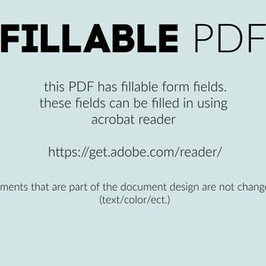 May include: A blue and white text graphic on a light blue background that reads "FILLABLE PDF". The text below explains that this PDF has fillable form fields that can be filled in using Adobe Reader. A link to download Adobe Reader is provided. The text at the bottom of the image explains that elements that are part of the document design are not changeable.