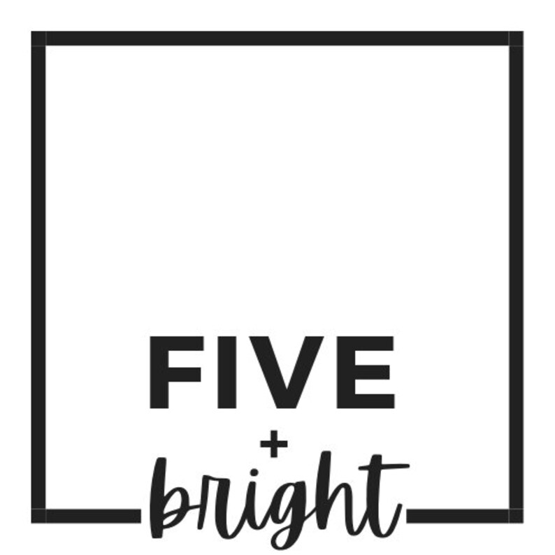 May include: Black and white logo with the text "FIVE + bright" inside a square frame.