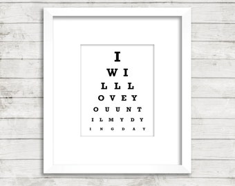 Love Print - Eye Chart - I Will Love You Until My Dying Day