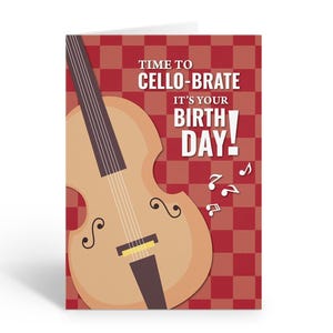May include: A red and white checkered background with a brown cello and musical notes. The text reads "Time to Cello-brate It's Your Birth Day!"