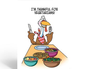 May include: Thanksgiving-themed greeting card with a cartoon turkey holding a knife and fork, with the text "I'm thankful for vegetarians!". The table is set with various vegetarian dishes, including corn, salad, and fruit.