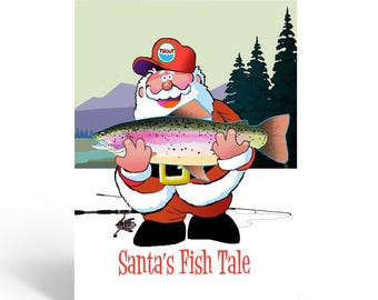 May include: A Christmas card featuring Santa Claus holding a large rainbow trout. Santa is wearing a red hat with the word "Trout" and a red suit with a gold belt. The card has the text "Santa's Fish Tale" in red.
