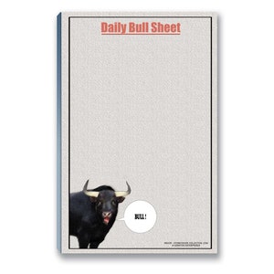 May include: A black and white notepad with the text "Daily Bull Sheet" at the top. A black bull with a speech bubble that says "Bull!" is at the bottom of the notepad.