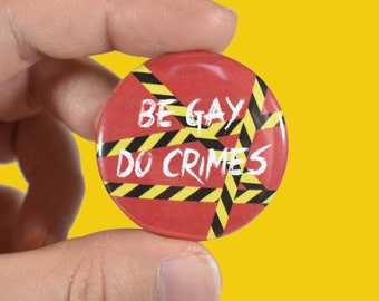 1.5" Be Gay Do Crime Button Gay Pride Button Be Gay Do Crime Slogan Gay Criminal Button Gay Joke Button Gay Humor Button Funny Gay Button