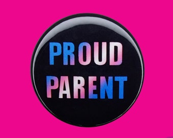 1.5" Proud Parent Button Ally Parent Button Ally Parent Transgender Gradient Button Parent of LGBT Kid Proud Mama Bear Proud Dad Love Wins