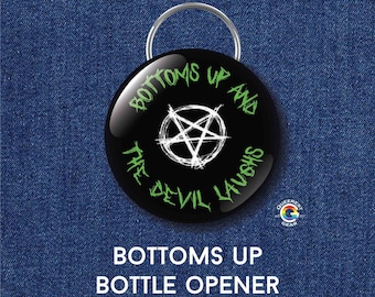 2.25" Round Bottom's Up Bottle Opener Keychain Funny Pagan Bottle Opener Funny Keychain Bottom's Up and the Devil Laughs Witchcraft Joke