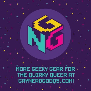 gay nerd goods logo with text: more geeky gear for the quirky queer at gaynerdgoods.com!