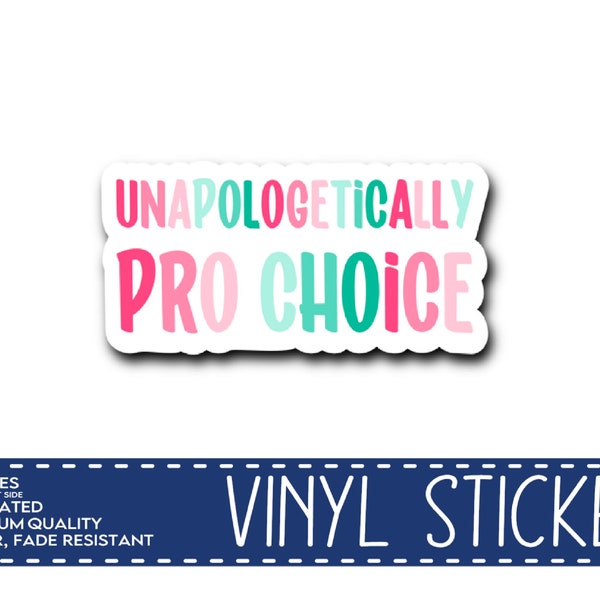 Unapologetically Pro-Choice Sticker, Feminist Reproductive Rights Design, 3" Water-resistant Vinyl, Women's Rights, Empowerment Statement