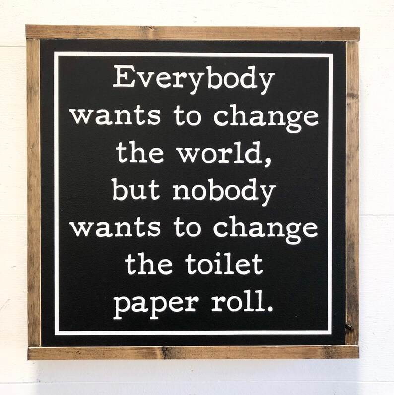 Change the World Change the Toilet Paper Bathroom Sign Etsy