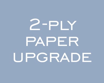 Double-Thick, 2-ply paper upgrade