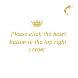 May include: A gold crown with a text overlay that reads "Please click the heart button in the top right corner".