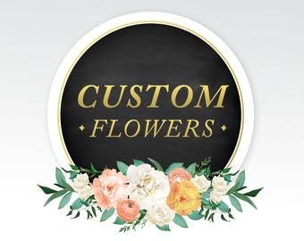 CUSTOM FLOWERS . Match your Unique Bouquet of Flowers & Color Match . Custom Wedding Flower illustration . Any Flower Type or Foliage