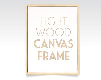Light Wood Canvas Floater Frames . Painted Stained or Rustic Wood Frames in Custom Sizes . Fits 3/4" Canvas or upgrade to 1 1/2" Canvas